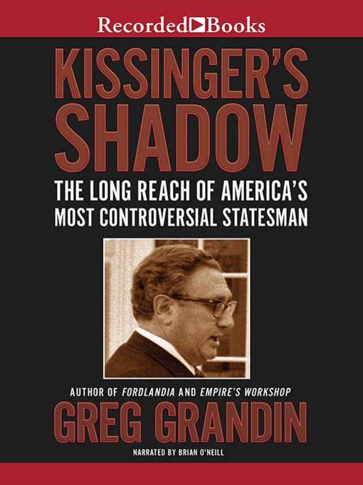 Title details for Kissinger's Shadow by Greg Grandin - Available
